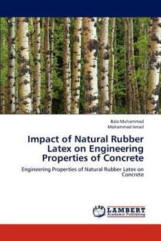 Paperback Impact of Natural Rubber Latex on Engineering Properties of Concrete Book