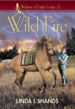 Wild Fire (Shands, Linda, Wakara of Eagle Lodge, 1.) - Book #1 of the Wakara of Eagle Lodge