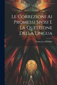 Paperback Le Correzioni Ai Promessi Sposi E La Questione Della Lingua [Italian] Book