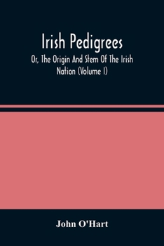 Paperback Irish Pedigrees; Or, The Origin And Stem Of The Irish Nation (Volume I) Book