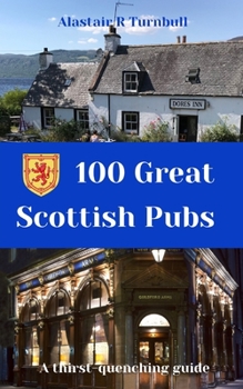 Paperback 100 Great Scottish Pubs: A thirst quenching guide Book
