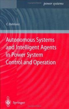 Hardcover Autonomous Systems and Intelligent Agents in Power System Control and Operation Book