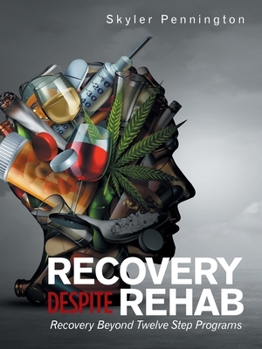 Paperback Recovery Despite Rehab: Recovery Beyond Twelve Step Programs Book