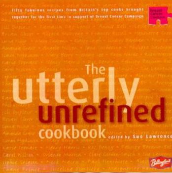 Paperback The Utterly Unrefined Cookbook Book