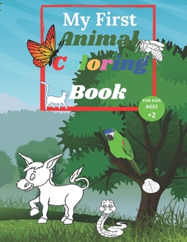 Paperback My First Animal Coloring Book For Kids Ages 2: My First Big Book of Easy Educational Coloring Pages of Animal, Preschool, Kindergarten, Color pages, a Book