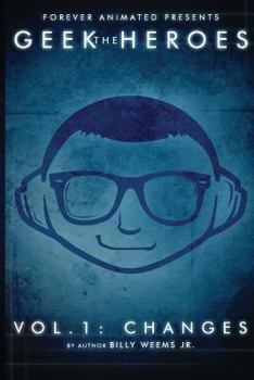 Paperback The Geek Heroes: Volume One - Changes Book