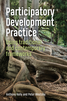 Hardcover Participatory Development Practice: Using Traditional and Contemporary Frameworks Book