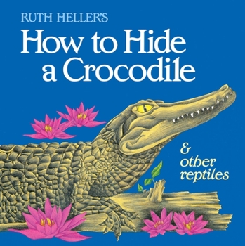 How to Hide a Crocodile and Other Reptiles (All Aboard Books) - Book  of the How to Hide...