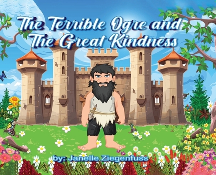 Hardcover The Terrible Ogre and The Great Kindness Book