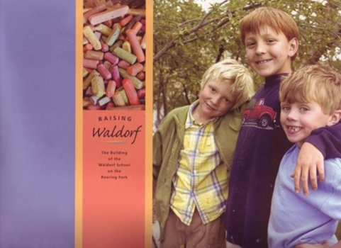 Paperback Raising Waldorf: The Building of the Waldorf School on the Roaring Fork Book