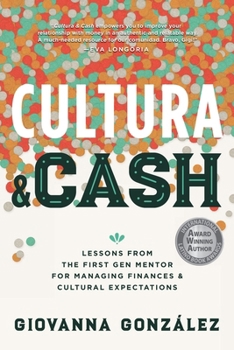 Paperback Cultura and Cash: Lessons from the First Gen Mentor for Managing Finances and Cultural Expectations Book