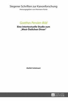 Hardcover Goethes Persien-Bild: Eine intertextuelle Studie zum West-Oestlichen Divan [German] Book