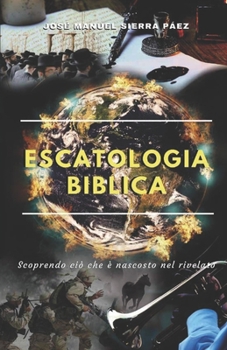 Paperback Escatologia biblica: Scoprendo ciò che è nascosto nel rivelato [Italian] Book