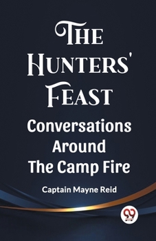 Paperback The Hunters' Feast Conversations Around The Camp Fire Book