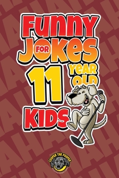 Paperback Funny Jokes for 11 Year Old Kids: 100+ Crazy Jokes That Will Make You Laugh Out Loud! Book