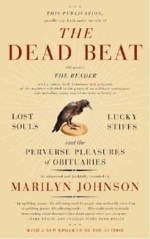 Paperback The Dead Beat: Lost Souls, Lucky Stiffs, and the Perverse Pleasures of Obituaries Book