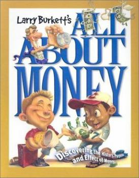 Paperback Larry Burkett's All about Money: Discovering the History, Purpose, and Effect of Money Book