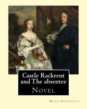 Paperback Castle Rackrent and The absentee. By: Maria Edgeworth, illustrated By: Chris Hammond (1860-1900). Introduction By: Anne Thackeray Ritchie: Castle Rack Book