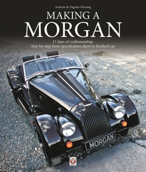 Paperback Making a Morgan: 17 Days of Craftmanship: Step-By-Step from Specification Sheet to Finished Car Book