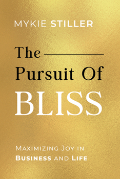 Paperback The Pursuit of Bliss: Maximizing Joy in Business and Life Book