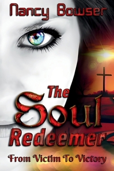Paperback The Soul Redeemer: From Victim to Victory Book