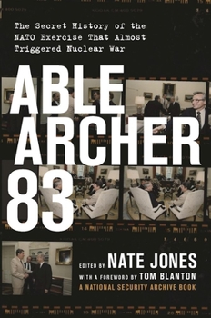 Hardcover Able Archer 83: The Secret History of the NATO Exercise That Almost Triggered Nuclear War Book