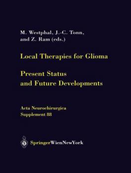 Paperback Local Therapies for Glioma: Present Status and Future Developments Book