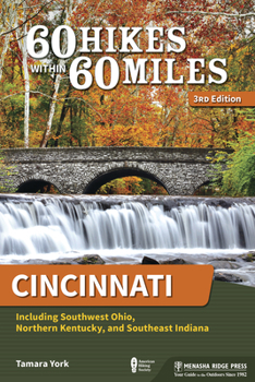 Paperback 60 Hikes Within 60 Miles: Cincinnati: Including Southwest Ohio, Northern Kentucky, and Southeast Indiana Book