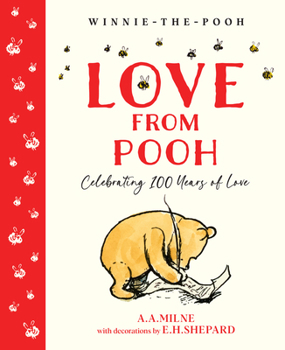 Hardcover Winnie-the-Pooh: Love From Pooh: Illustrated gift book featuring loving quotes from Milne and Shepard’s original works Book