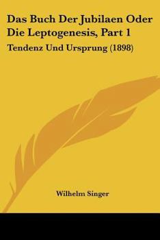 Paperback Das Buch Der Jubilaen Oder Die Leptogenesis, Part 1: Tendenz Und Ursprung (1898) [German] Book