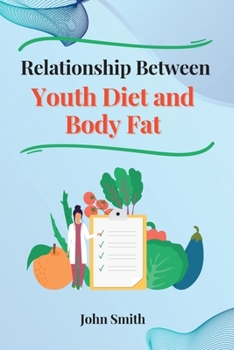 Paperback Relationship Between Youth Diet and Body Fat Book