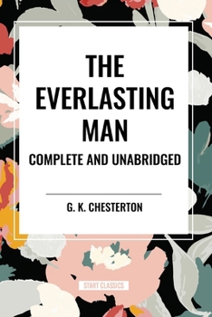 Paperback The Everlasting Man Complete and Unabridged Book