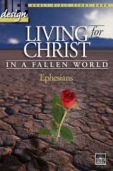 Paperback Living for Christ in a Fallen World: Ephesians, Adult Bible Study Book