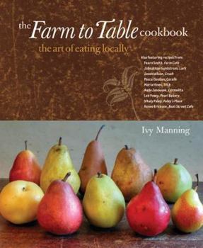 Hardcover The Farm to Table Cookbook: The Art of Eating Locally Book