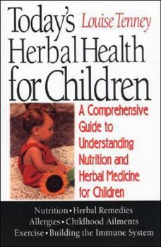 Paperback Today's Herbal Health for Children: A Comprehensive Guide to Understanding Nutrition and Herbal Medicine for Children Book