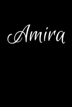 Amira: Notebook Journal for Women or Girl with the name Amira - Beautiful Elegant Bold & Personalized Gift - Perfect for Leaving Coworker Boss Teacher ... or Graduation - 6x9 Diary or A5 Notepad.