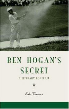 Ben Hogan's Secret: A Literary Portrait