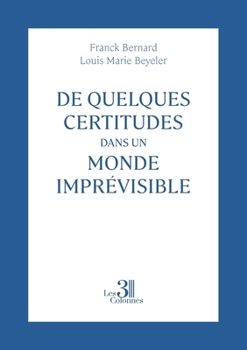 Paperback De quelques certitudes dans un monde imprévisible [French] Book