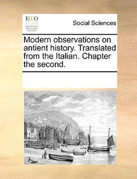 Paperback Modern observations on antient history. Translated from the Italian. Chapter the second. Book