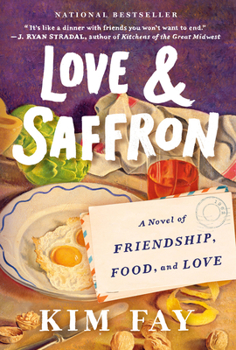 Hardcover Love & Saffron: A Novel of Friendship, Food, and Love Book