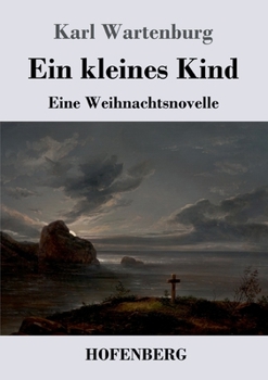 Paperback Ein kleines Kind: Eine Weihnachtsnovelle [German] Book