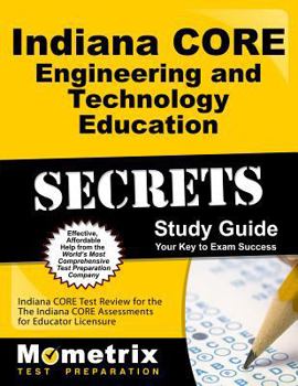 Paperback Indiana Core Engineering and Technology Education Secrets Study Guide: Indiana Core Test Review for the Indiana Core Assessments for Educator Licensur Book