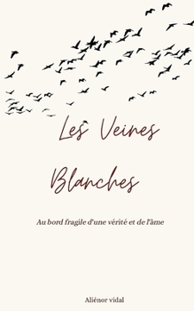 Paperback Les Veines Blanches: Au bord fragile d'une vérité et de l'âme [French] Book