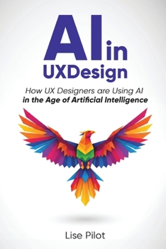 AI in UX Design: How UX Designers are Using AI in the Age of Artificial Intelligence