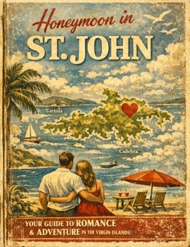 Paperback Honeymoon in St. John: The Ultimate Guide to a Romantic Island Getaway Book