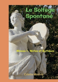 Paperback Le Solfège Spontané: Niveau 1: Notes et Rythmes [French] Book