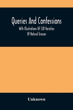 Paperback Queries And Confessions: With Illustrations Of 128 Varieties Of Natural Grasses Book