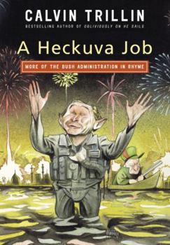 Hardcover A Heckuva Job: More of the Bush Administration in Rhyme Book