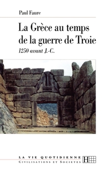 Paperback La Grèce au temps de la guerre de Troie [French] Book