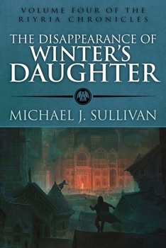 The Disappearance of Winter's Daughter - Book #4 of the Riyria Chronicles